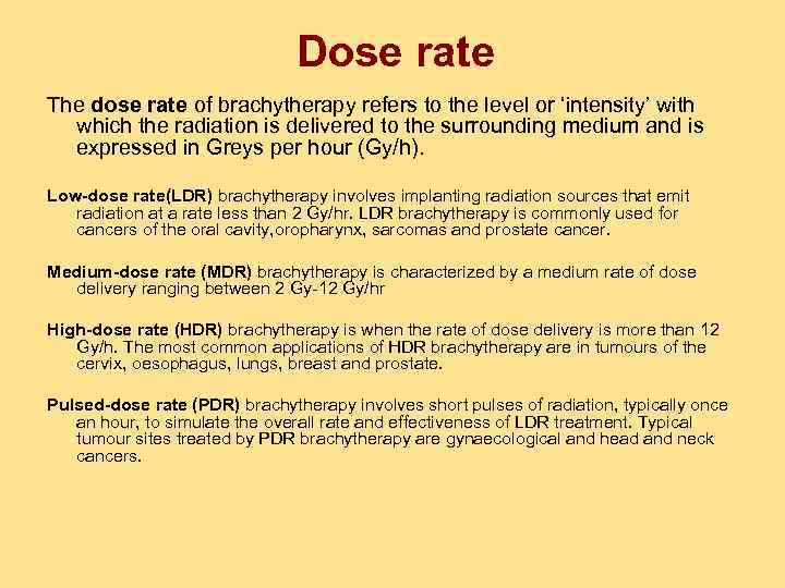 Dose rate The dose rate of brachytherapy refers to the level or ‘intensity’ with