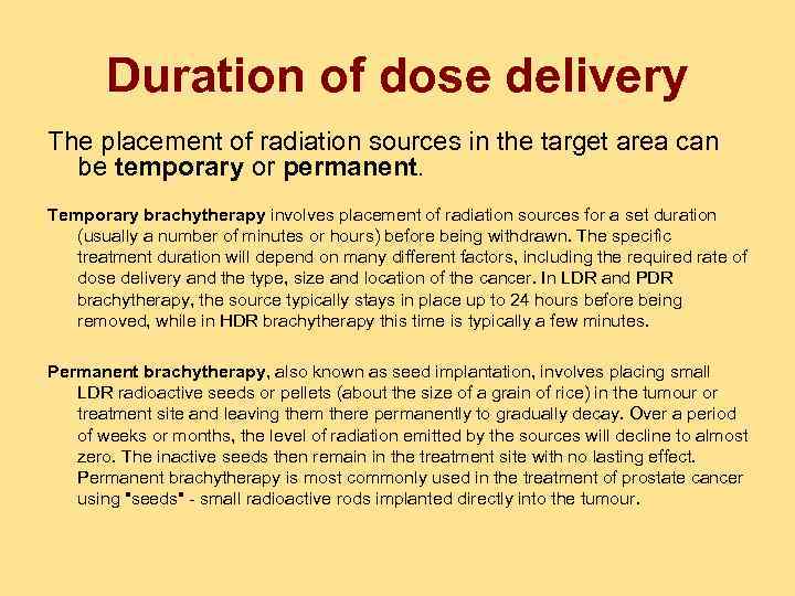 Duration of dose delivery The placement of radiation sources in the target area can