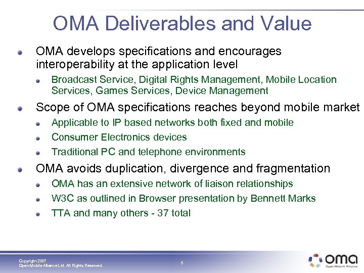 OMA Deliverables and Value OMA develops specifications and encourages interoperability at the application level