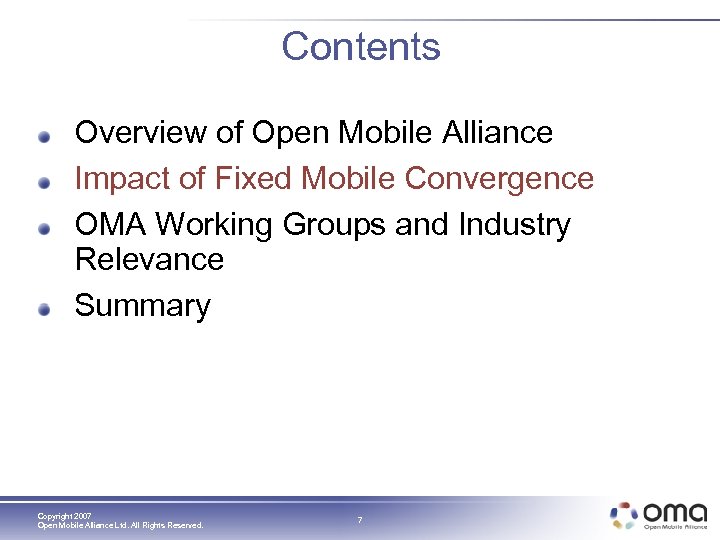 Contents Overview of Open Mobile Alliance Impact of Fixed Mobile Convergence OMA Working Groups