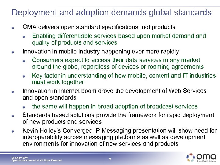 Deployment and adoption demands global standards OMA delivers open standard specifications, not products Enabling