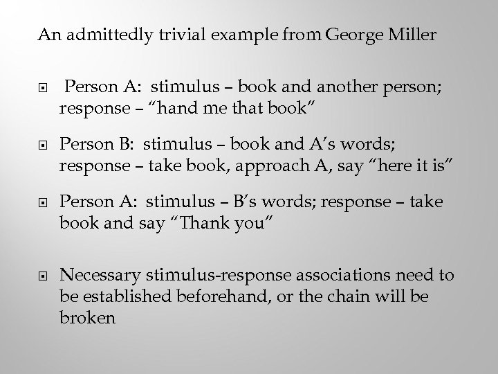 An admittedly trivial example from George Miller Person A: stimulus – book and another