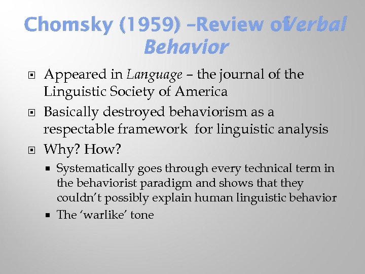 Chomsky (1959) –Review of Verbal Behavior Appeared in Language – the journal of the