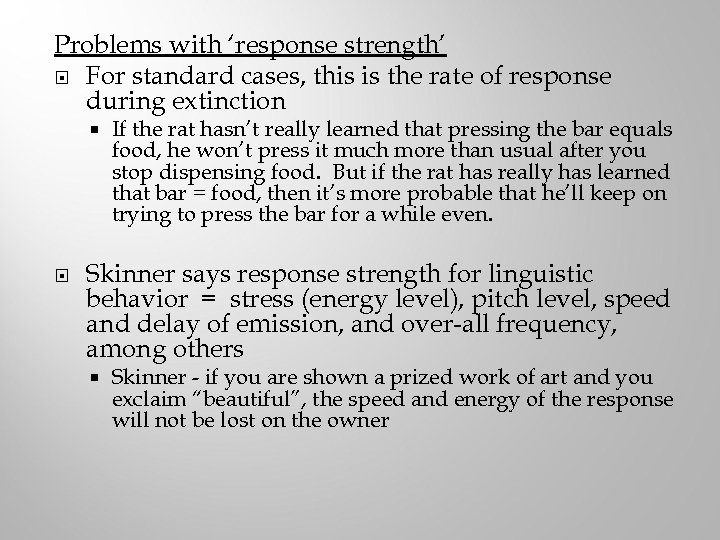 Problems with ‘response strength’ For standard cases, this is the rate of response during