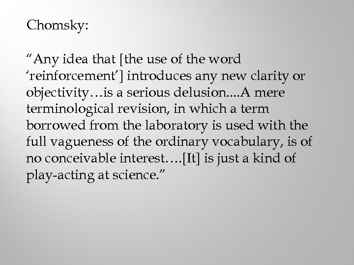 Chomsky: “Any idea that [the use of the word ‘reinforcement’] introduces any new clarity