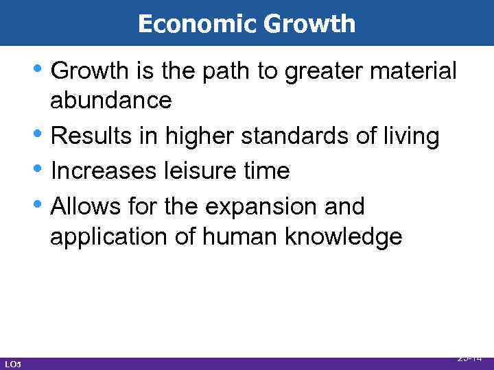 Economic Growth • Growth is the path to greater material • • • LO
