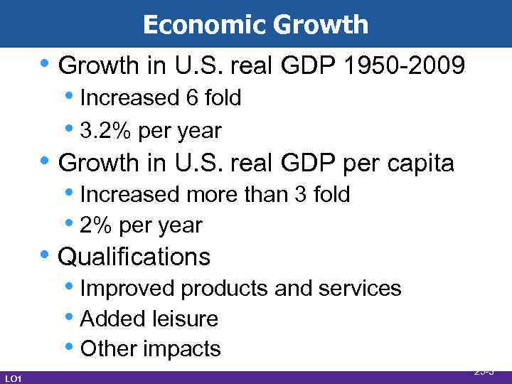 Economic Growth • Growth in U. S. real GDP 1950 -2009 • Increased 6