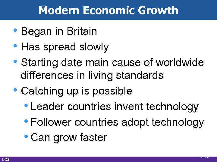 Modern Economic Growth • Began in Britain • Has spread slowly • Starting date