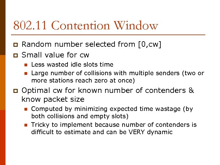 802. 11 Contention Window p p Random number selected from [0, cw] Small value