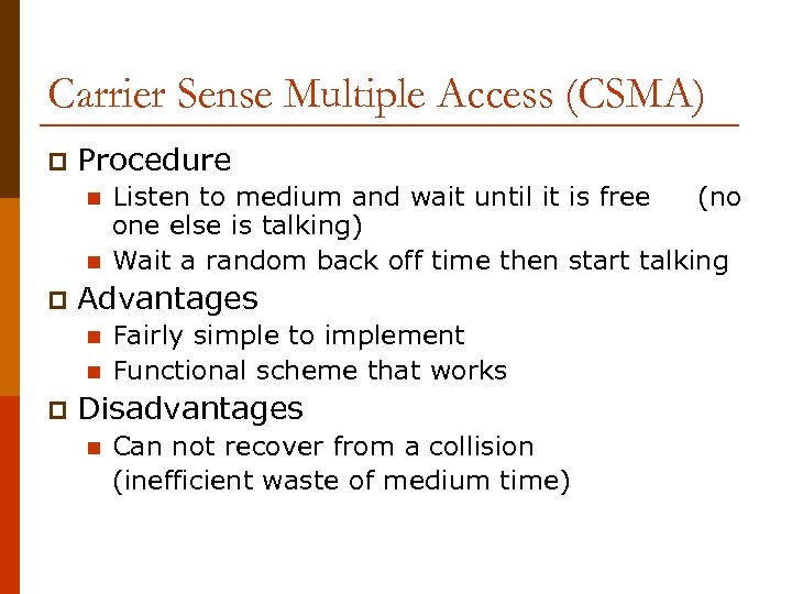 Carrier Sense Multiple Access (CSMA) p Procedure n n p Advantages n n p