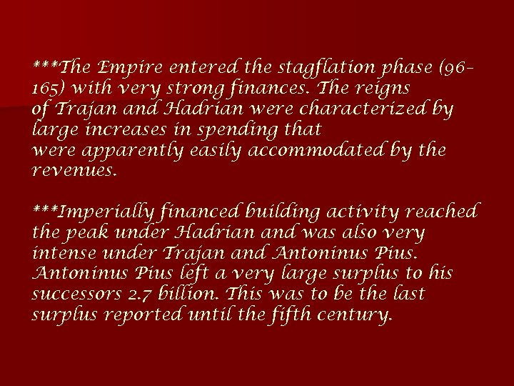 ***The Empire entered the stagflation phase (96– 165) with very strong finances. The reigns