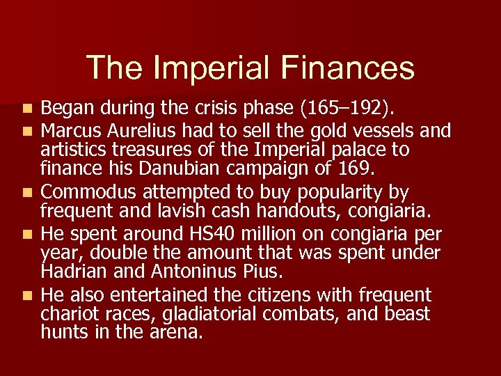 The Imperial Finances Began during the crisis phase (165– 192). Marcus Aurelius had to