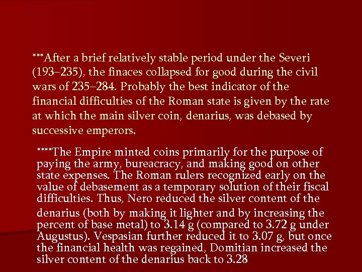 ***After a brief relatively stable period under the Severi (193– 235), the finaces collapsed