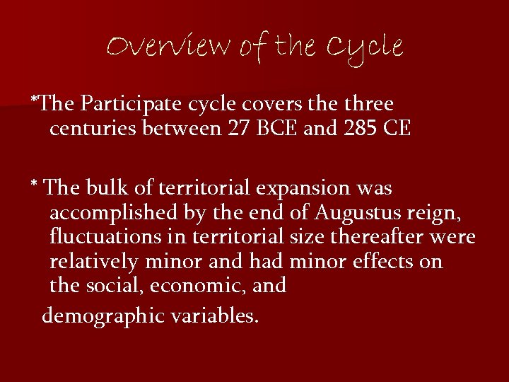 Overview of the Cycle *The Participate cycle covers the three centuries between 27 BCE