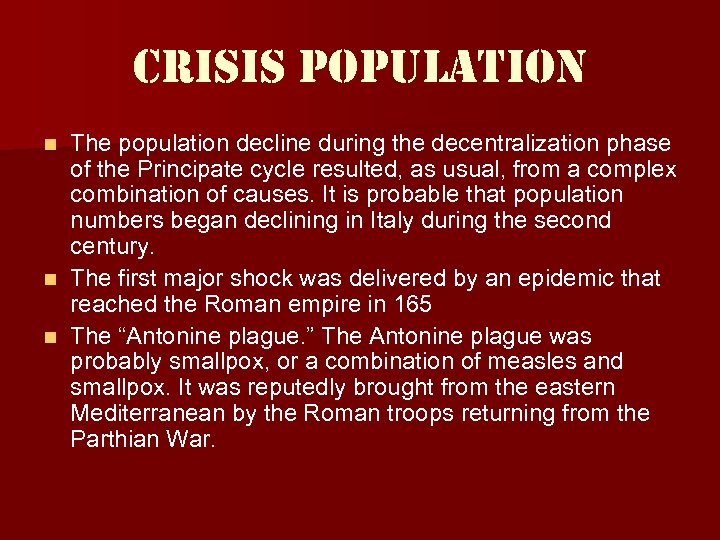 crisis population The population decline during the decentralization phase of the Principate cycle resulted,