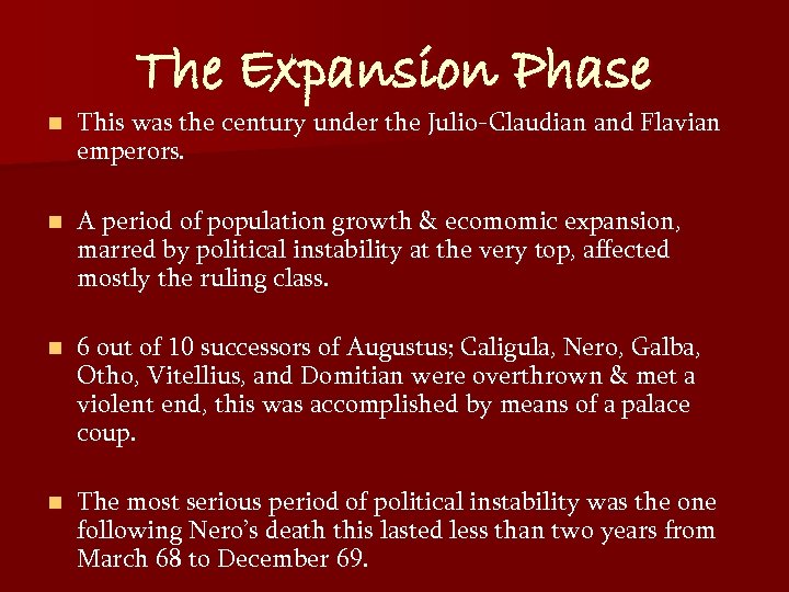 The Expansion Phase n This was the century under the Julio-Claudian and Flavian emperors.