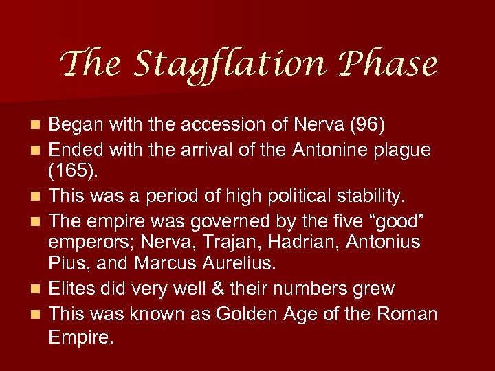 The Stagflation Phase n n n Began with the accession of Nerva (96) Ended