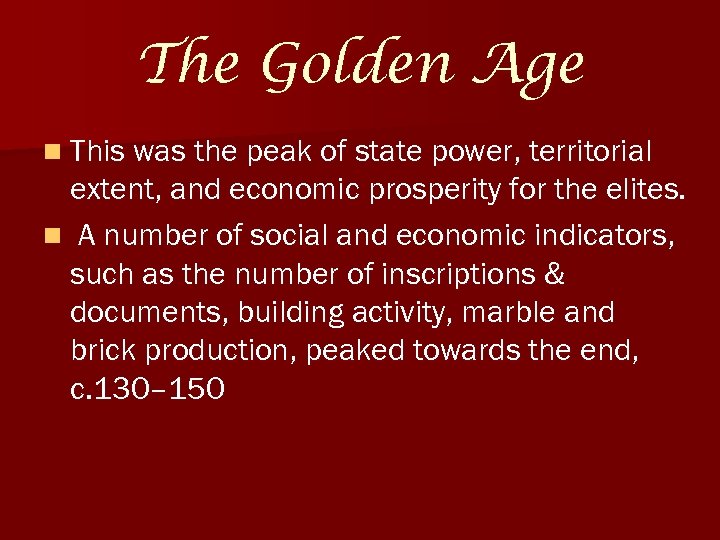 The Golden Age n This was the peak of state power, territorial extent, and