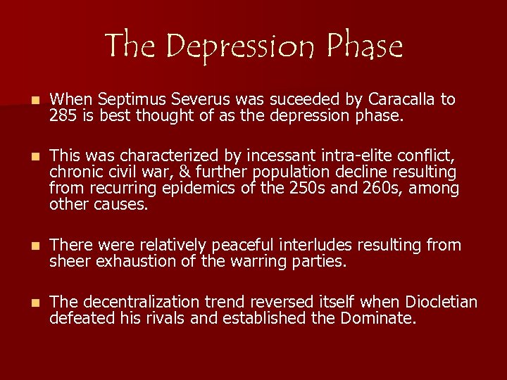 The Depression Phase n When Septimus Severus was suceeded by Caracalla to 285 is