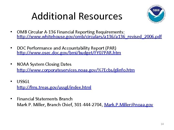 Additional Resources • OMB Circular A-136 Financial Reporting Requirements: http: //www. whitehouse. gov/omb/circulars/a 136_revised_2006.