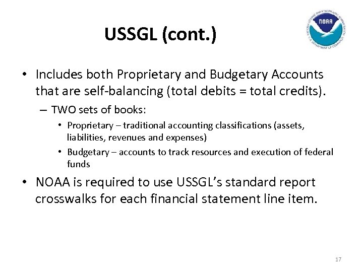 USSGL (cont. ) • Includes both Proprietary and Budgetary Accounts that are self-balancing (total