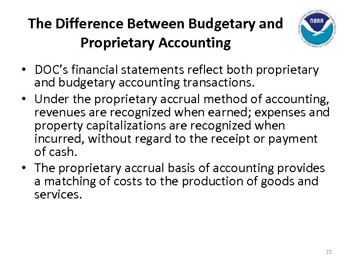 The Difference Between Budgetary and Proprietary Accounting • DOC’s financial statements reflect both proprietary