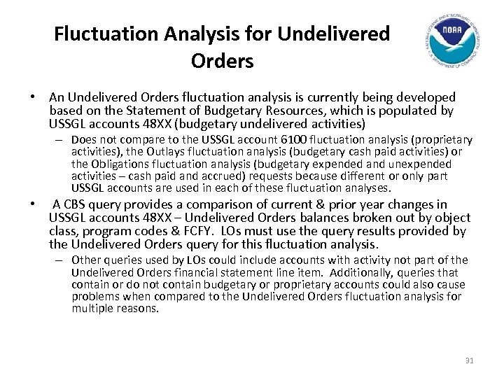 Fluctuation Analysis for Undelivered Orders • An Undelivered Orders fluctuation analysis is currently being