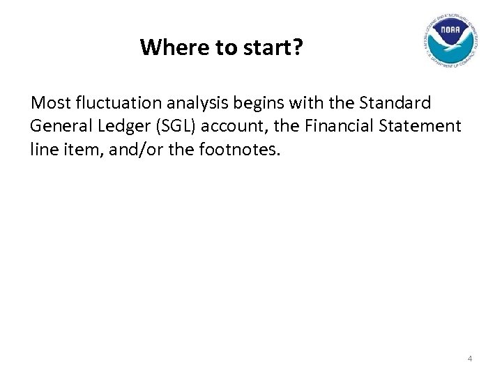 Where to start? Most fluctuation analysis begins with the Standard General Ledger (SGL) account,