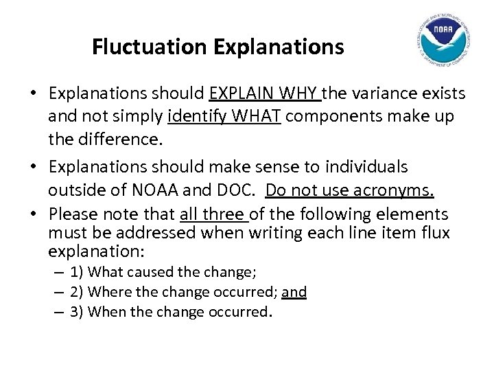 Fluctuation Explanations • Explanations should EXPLAIN WHY the variance exists and not simply identify