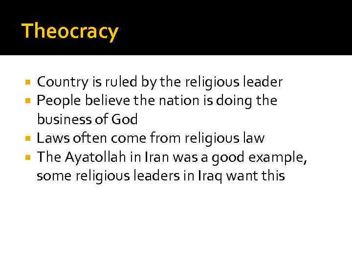 Theocracy Country is ruled by the religious leader People believe the nation is doing