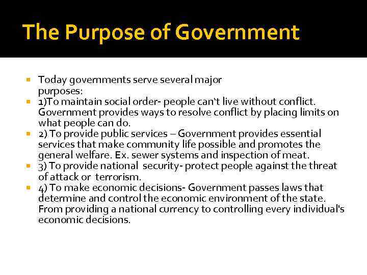 The Purpose of Government Today governments serve several major purposes: 1)To maintain social order-