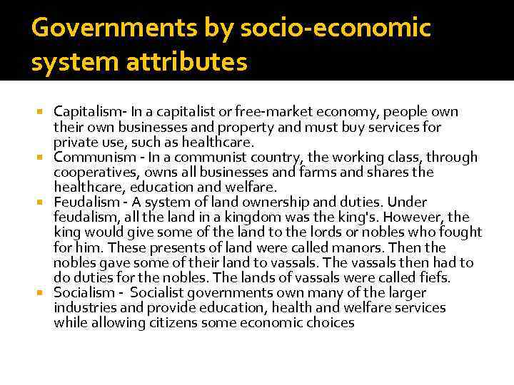 Governments by socio-economic system attributes Capitalism- In a capitalist or free-market economy, people own