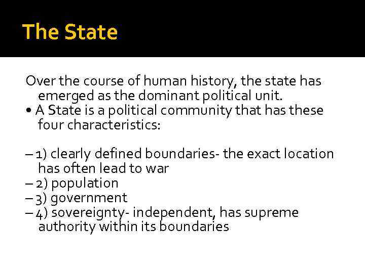 The State Over the course of human history, the state has emerged as the