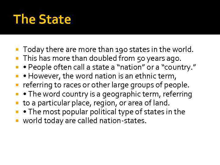 The State Today there are more than 190 states in the world. This has