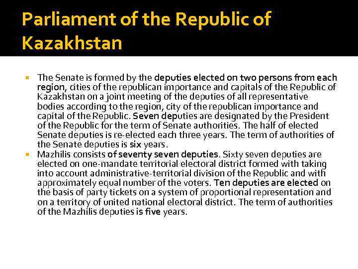 Parliament of the Republic of Kazakhstan The Senate is formed by the deputies elected