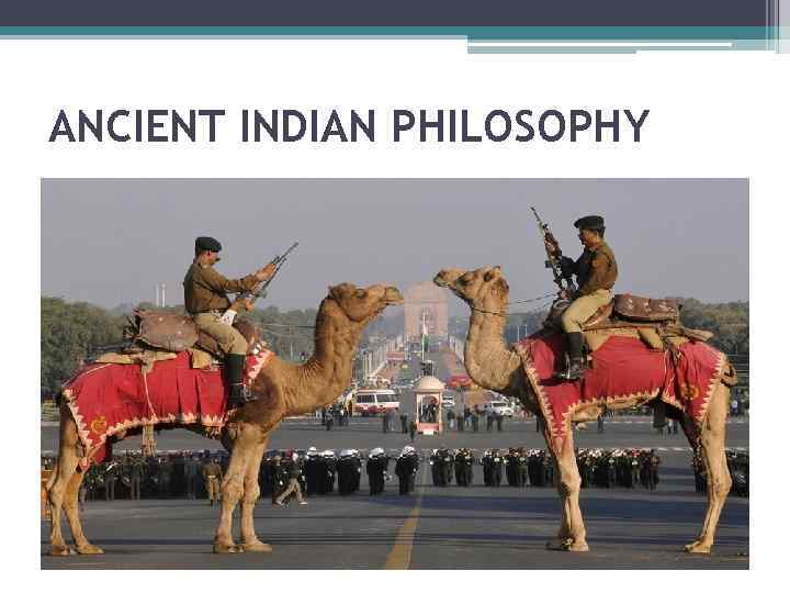 ANCIENT INDIAN PHILOSOPHY 