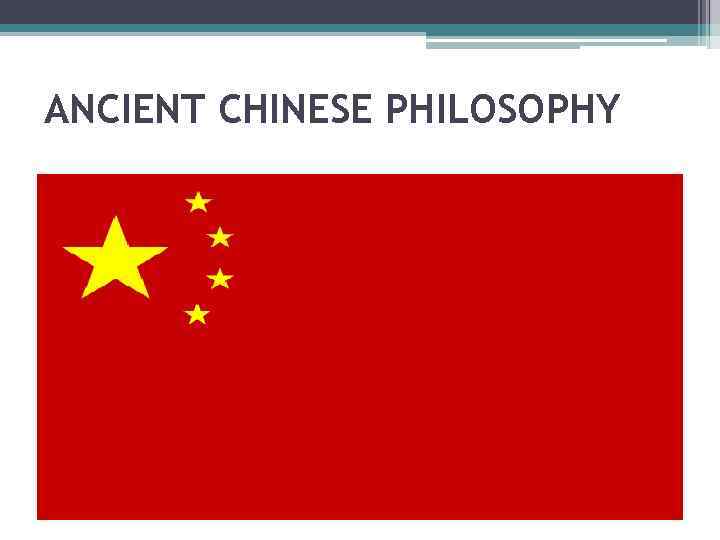 ANCIENT CHINESE PHILOSOPHY 