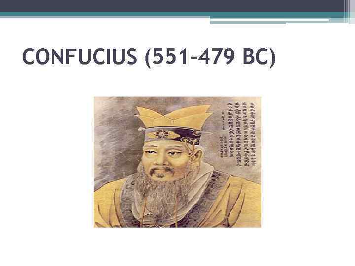 CONFUCIUS (551 -479 BC) 