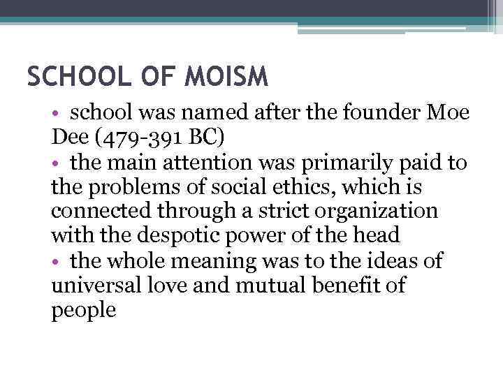 SCHOOL OF MOISM • school was named after the founder Moe Dee (479 -391