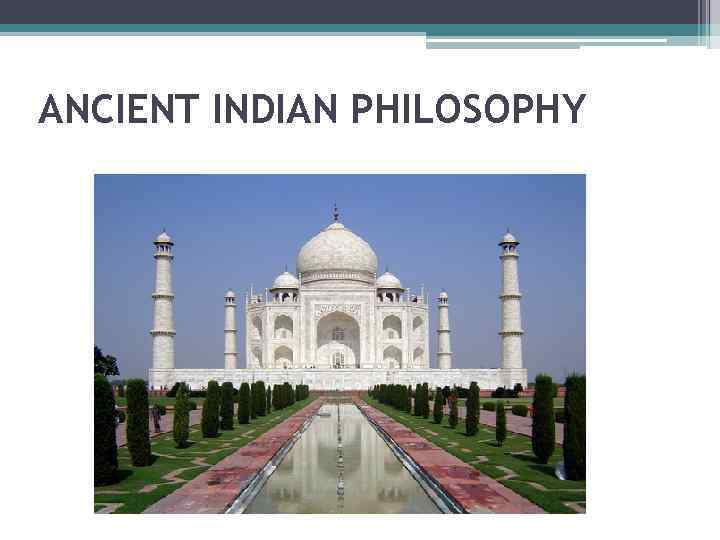 ANCIENT INDIAN PHILOSOPHY 