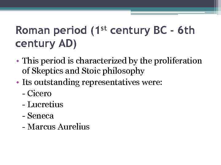 Roman period (1 st century BC - 6 th century AD) • This period