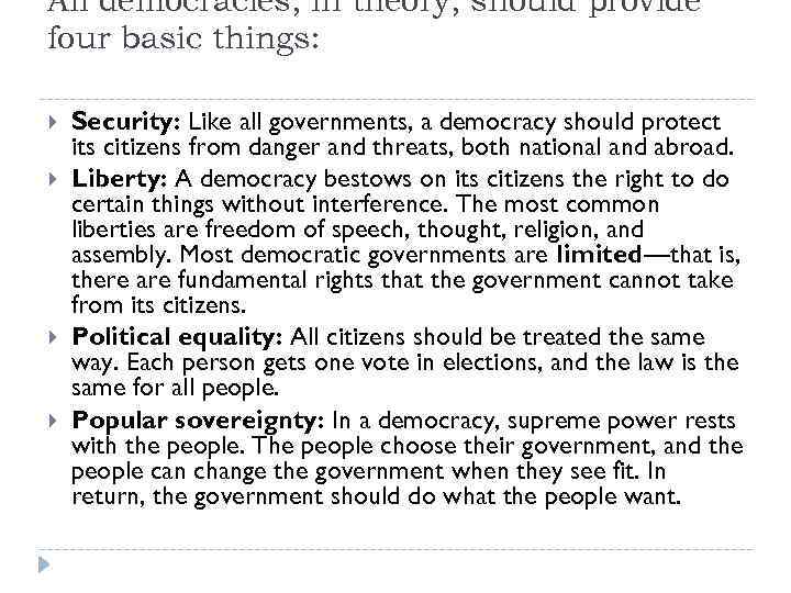 All democracies, in theory, should provide four basic things: Security: Like all governments, a