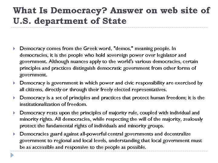 What Is Democracy? Answer on web site of U. S. department of State Democracy