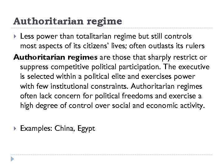 Authoritarian regime Less power than totalitarian regime but still controls most aspects of its