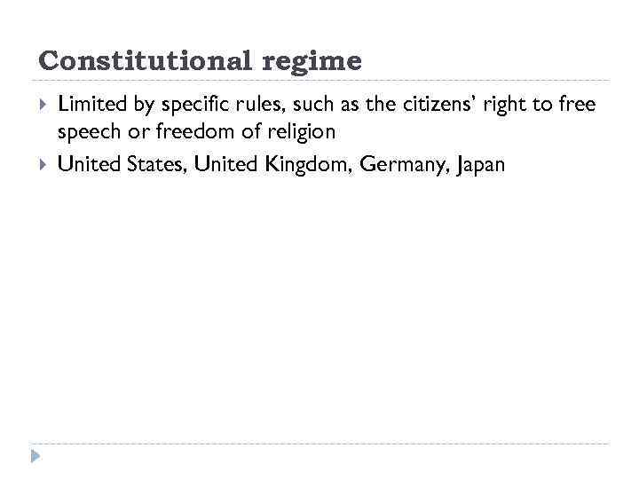 Constitutional regime Limited by specific rules, such as the citizens’ right to free speech