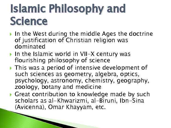 Islamic Philosophy and Science In the West during the middle Ages the doctrine of