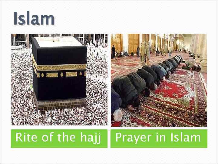 Islam Rite of the hajj Prayer in Islam 
