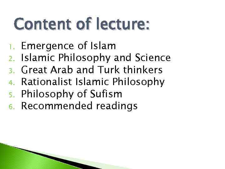 Content of lecture: 1. 2. 3. 4. 5. 6. Emergence of Islamic Philosophy and