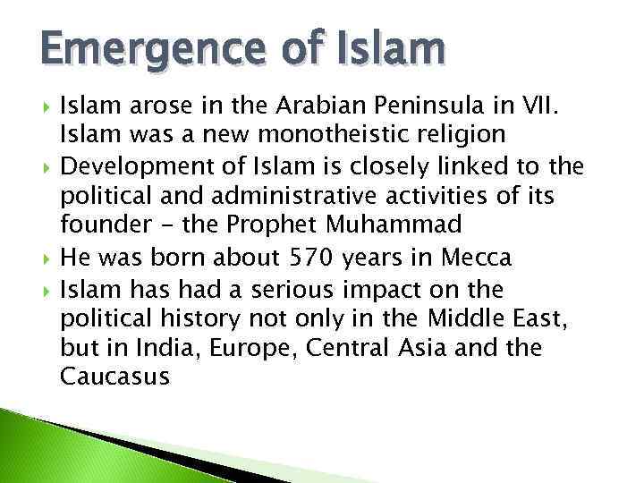 Emergence of Islam arose in the Arabian Peninsula in VII. Islam was a new