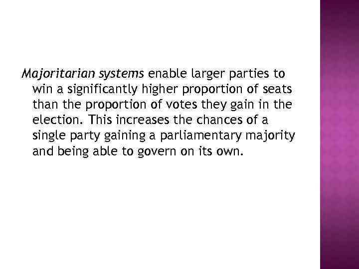 Majoritarian systems enable larger parties to win a significantly higher proportion of seats than